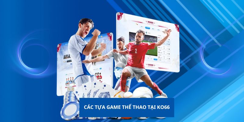 Một Số Tựa Game Thể Thao KO66 Đáng Thử