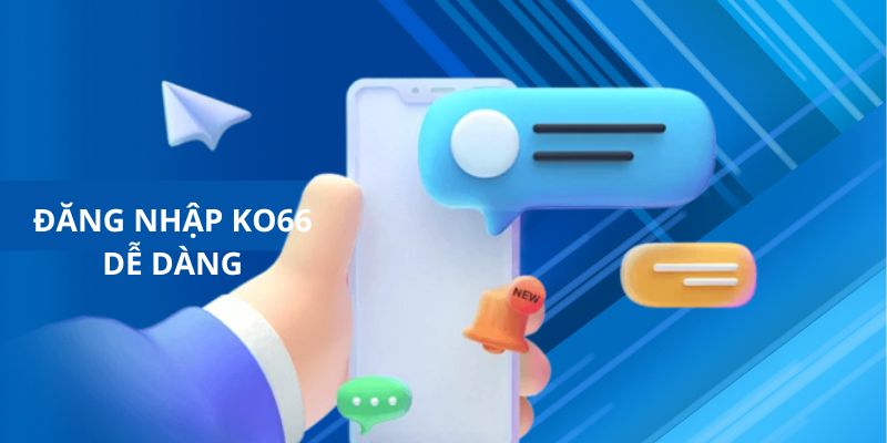 Các phương thức đăng nhập KO66 dễ dàng